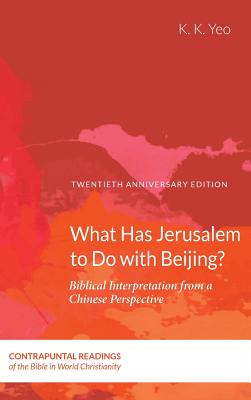 What Has Jerusalem to Do with Beijing By K K Yeo (Hardback)