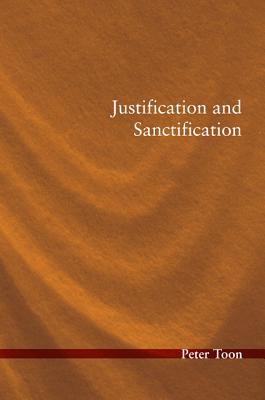 Justification and Sanctification By Peter Toon (Paperback)