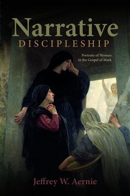 Narrative Discipleship By Jeffrey W Aernie (Paperback) 9781532644214