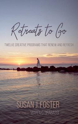 Retreats to Go By Susan J Foster (Hardback) 9781532644573