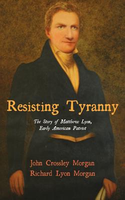 Resisting Tyranny By John C Ph d Morgan Richard Lyon Morgan