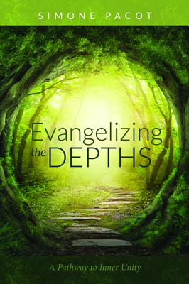 Evangelizing the Depths By Simone Pacot (Paperback) 9781532645068