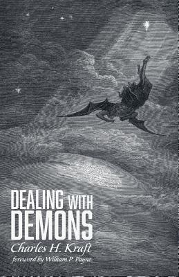 Dealing with Demons By Charles H Kraft (Paperback) 9781532646584