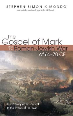 The Gospel of Mark and the Roman-Jewish War of 66-70 CE (Hardback)