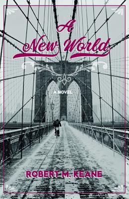 New World By Robert M Keane (Paperback) 9781532653728