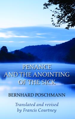 Penance and the Anointing of the Sick By Bernhard Poschmann