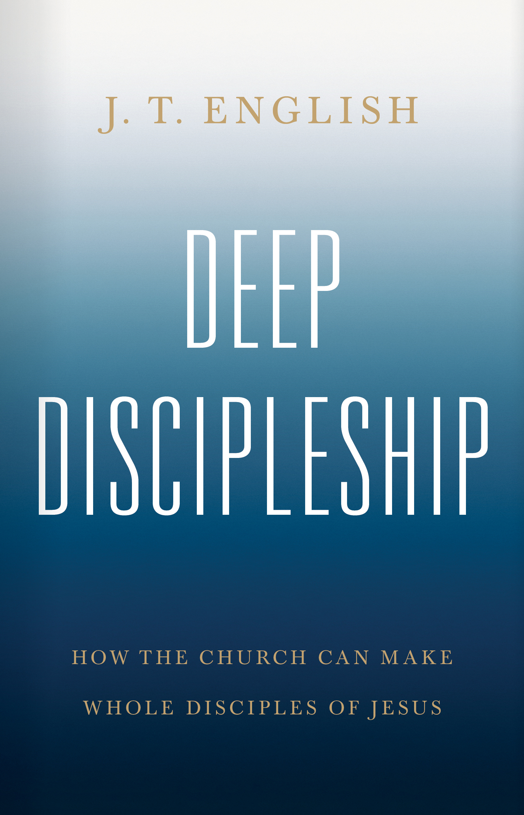 Deep Discipleship By Jt English Free Delivery At Eden