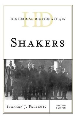 Historical Dictionary of the Shakers By Stephen J Paterwic (Hardback)