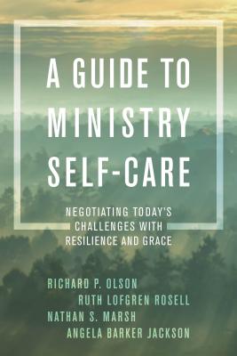 A Guide to Ministry Self-Care Negotiating Today's Challenges with Res