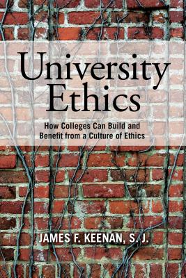 University Ethics How Colleges Can Build and Benefit from a Culture o