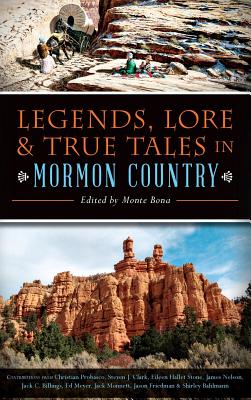 Legends Lore & True Tales in Mormon Country By Bona Monte