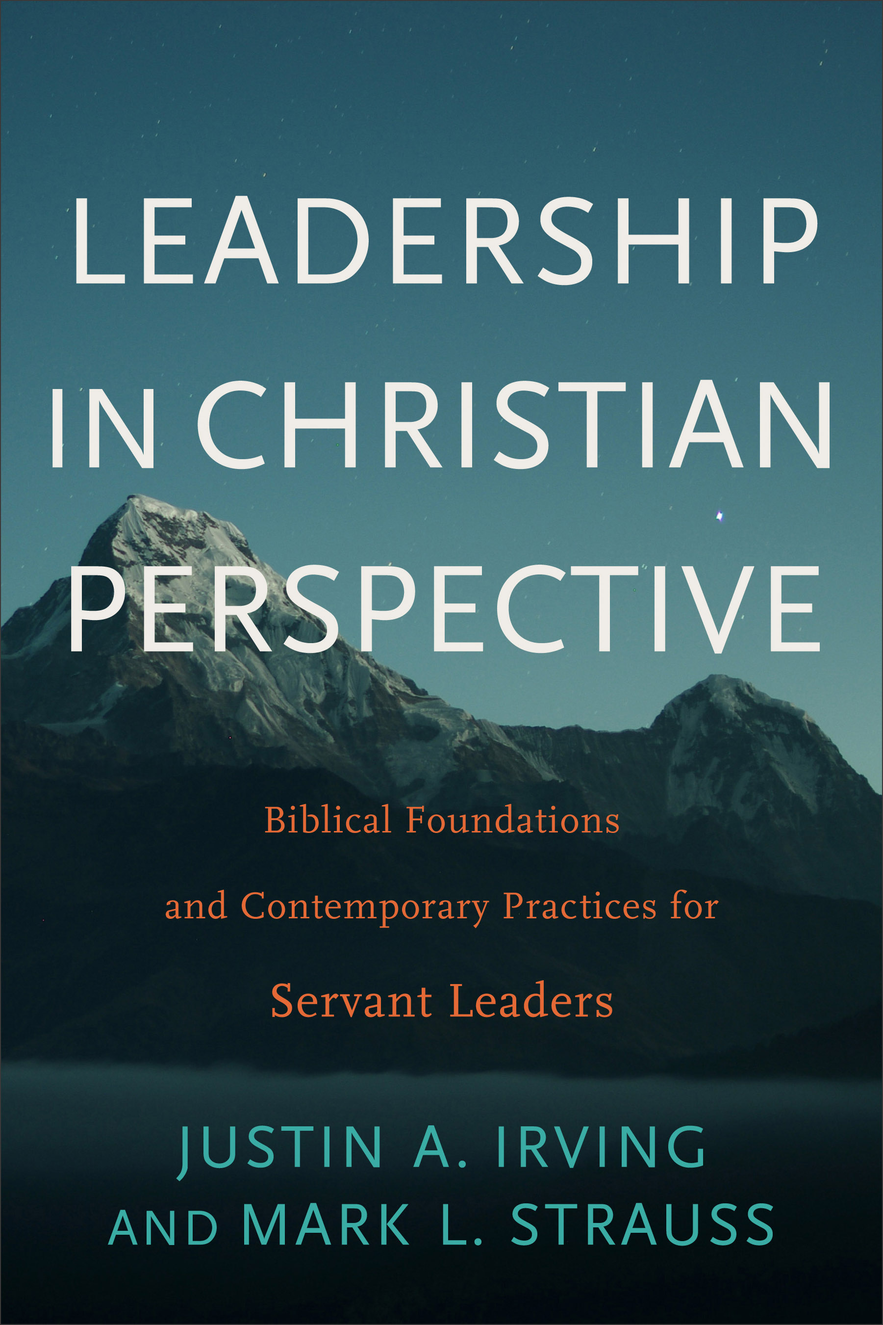 Leadership in Christian Perspective By Justin A Irving Mark L Strauss