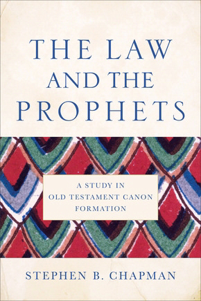 The Law and the Prophets A Study in Old Testament Canon Formation