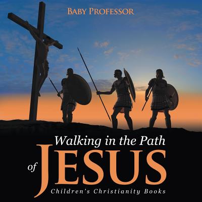 Walking in the Path of Jesus Children's Christianity Books (Paperback)