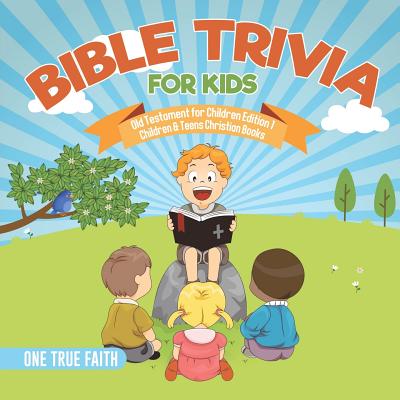 Bible Trivia for Kids Old Testament for Children Edition 1 Children &