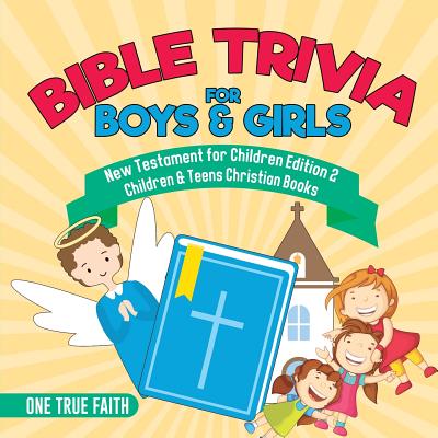 Bible Trivia for Boys & Girls New Testament for Children Edition 2