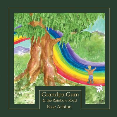 Grandpa Gum and the Rainbow Road By Esse Ashton (Paperback)