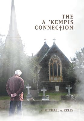 The a 'kempis Connection By Kelly Michael A (Hardback) 9781543407129