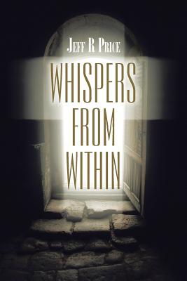 Whispers from Within By Price Jeff R (Paperback) 9781543407686