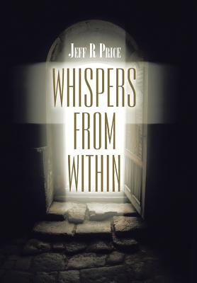 Whispers from Within By Price Jeff R (Hardback) 9781543407693