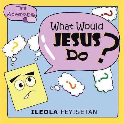 What Would Jesus Do By Feyisetan Ileola (Paperback) 9781543490336