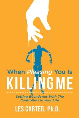 When Pleasing You Is Killing Me By Les Carter (Paperback)