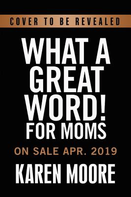 What a Great Word for Moms A Devotional By Moore Karen (Hardback)