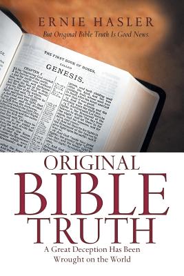 Original Bible Truth A Great Deception Has Been Wrought on the World