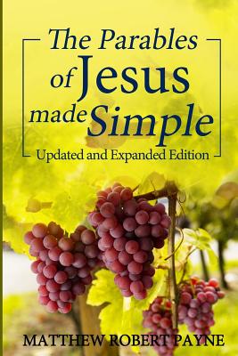 The Parables of Jesus Made Simple Updated and Expanded Edition