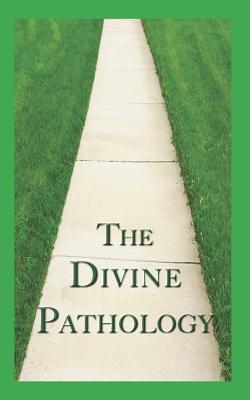 The Divine Pathology The Pathway That Leads to God Himself as Life