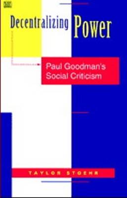 Decentralizing Power Paul Goodman's Social Criticism