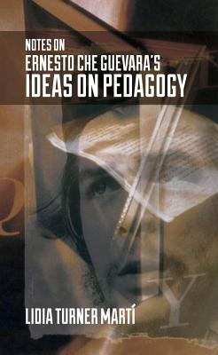 Notes on Ernesto Che Guevara's Ideas on Pedagogy