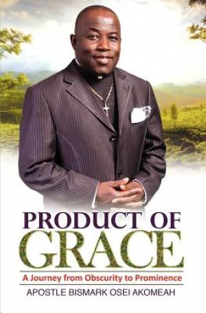 Product of Grace The Journey from Obscurity to Prominence (Paperback)