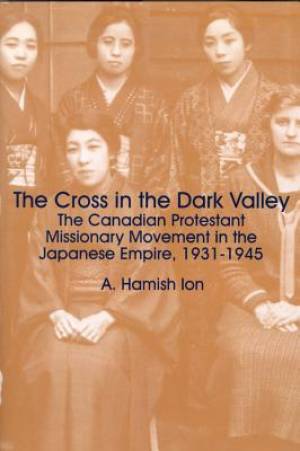 The Cross in the Dark Valley By A Hamish Ion (Paperback) 9781554585045