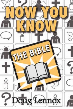 Now You Know the Bible By Doug Lennox (Paperback) 9781554887989