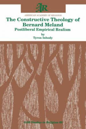 Constructive Theology Of Bernard Meland By Tyron Inbody (Paperback)