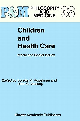 Children and Health Care By Kopelman L M Moskop J C (Hardback)