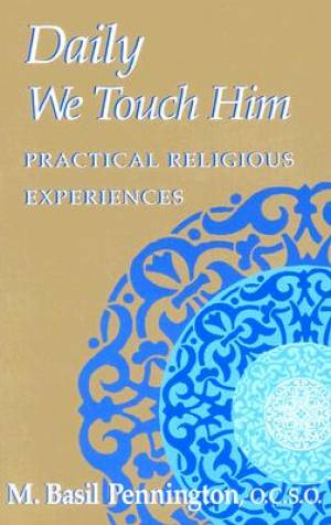 Daily We Touch Him By Basil M O c s o Pennington (Paperback)