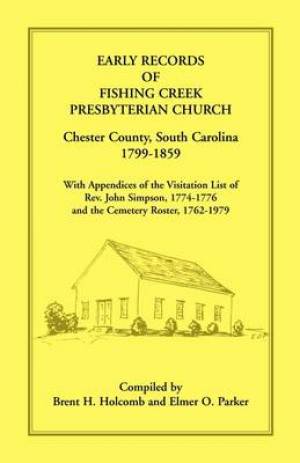 Early Records of Fishing Creek Presbyterian Church Chester County So