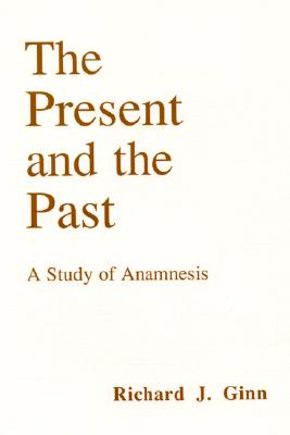 The Present and the Past By Ginn Richard J Ginn (Paperback)