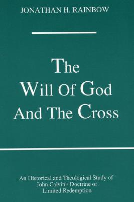 The Will of God and the Cross An Historical and Theological Study of