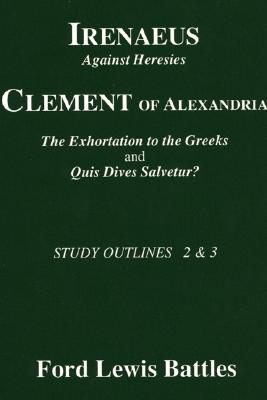 Irenaeus' 'Against Heresies' and Clement of Alexandria's 'The Exhortat