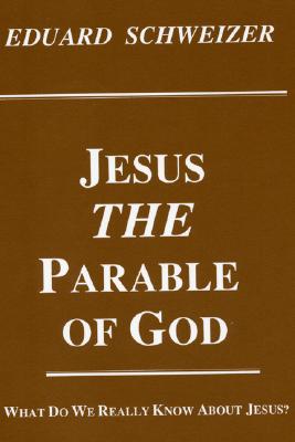 Jesus the Parable of God By Schweizer Eduard Schweizer (Paperback)