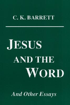 Jesus and the Word By Barrett C K Barrett (Paperback) 9781556350290