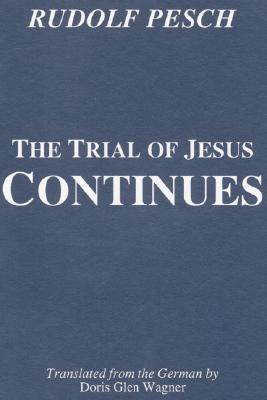 The Trial of Jesus Continues By Rudolf Pesch (Paperback) 9781556350337