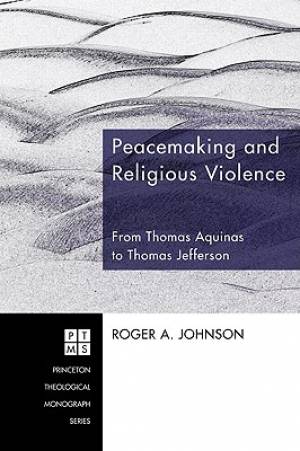 Peacemaking and Religious Violence By Roger A Johnson (Other)