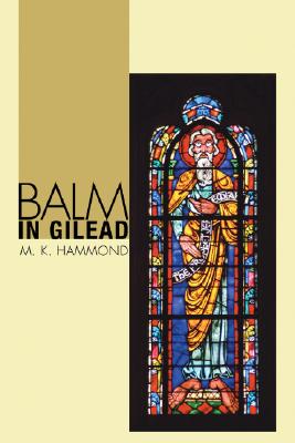 Balm in Gilead By Hammond M K (Paperback) 9781556351082