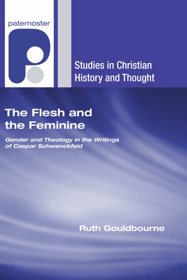 The Flesh and the Feminine By Gouldbourne Ruth (Paperback)