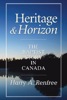 Heritage and Horizon By Renfree Harry A (Paperback) 9781556351389