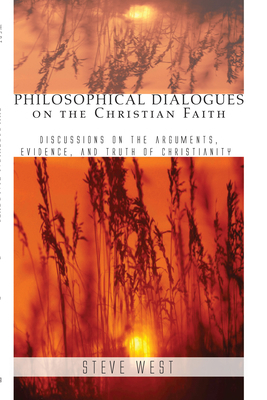 Philosophical Dialogues on the Christian Faith By West Steve